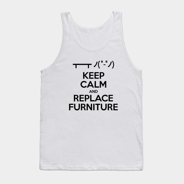 Keep Calm and Replace Furniture Tank Top by tinybiscuits